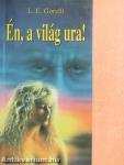 Én, a világ ura!