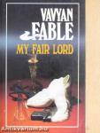 My fair lord