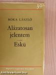 Alázatosan jelentem/Eskü