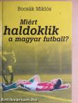Miért haldoklik a magyar futball?