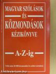 Magyar szólások és közmondások kézikönyve A-Z-ig