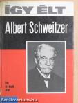 Így élt Albert Schweitzer