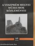 A Veszprém Megyei Múzeumok Közleményei 2010/26.