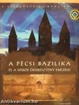 A Pécsi Bazilika és a város ókeresztény emlékei