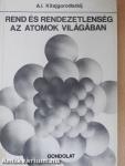 Rend és rendezetlenség az atomok világában