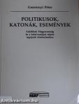 Politikusok, katonák, események