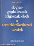 Hogyan gondolkoznak, dolgoznak, élnek a termelőszövetkezeti vezetők