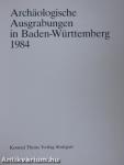 Archäologische Ausgrabungen in Baden-Württemberg 1984