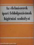 Az élelmiszerek ipari feldolgozásának higiéniai szabályai