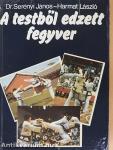 A testből edzett fegyver