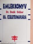 Emlékkönyv Dr. Deák Gábor 80. születésnapjára