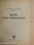 Egyél vagy éhenhalsz