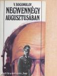 Negyvennégy augusztusában