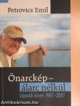 Önarckép - álarc nélkül 1967-2007