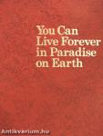 You Can Live Forever in Paradise on Earth