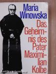 Das Geheimnis des Pater Maximilian Kolbe