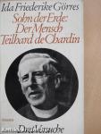 Sohn der Erde: Der Mensch Teilhard de Chardin