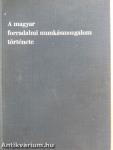 A magyar forradalmi munkásmozgalom története