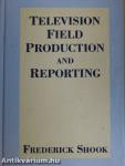 Television Field Production and Reporting