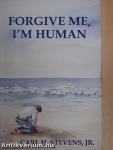 Forgive Me, I'm Human