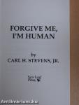Forgive Me, I'm Human