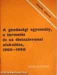 A gazdasági egyensúly, a termelés és az életszínvonal alakulása, 1980-1990