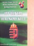 "Itt élned, halnod kell"