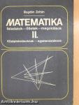 Matematika feladatok-ötletek-megoldások II.