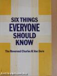 Six Things Everyone Should Know