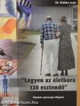 "Legyen az életkora 120 esztendő"