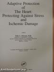 Adaptive Protection of The Heart: Protecting Against Stress and Ischemic Damage