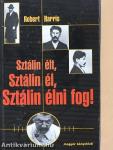 Sztálin élt, Sztálin él, Sztálin élni fog!