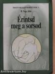 Érintsd meg a sorsod