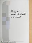 Hogyan kontrollálható a stressz?