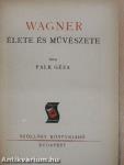 Wagner élete és művészete