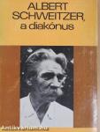 Gyermekkorom és ifjúságom emlékeiből/Albert Schweitzer, a diakónus