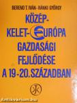 Közép-Kelet-Európa gazdasági fejlődése a 19-20. században