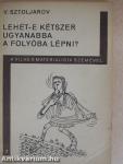 Lehet-e kétszer ugyanabba a folyóba lépni?