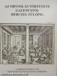 Az orvoslás története Galenustól Herczel Fülöpig