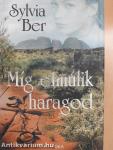 Míg elmúlik haragod