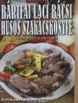 Bártfai Laci bácsi húsos szakácskönyve