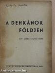 A dehkánok földjén