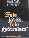 "Fele játék, fele gyötrelem"