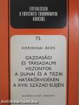Gazdasági és társadalmi viszonyok a dunai és a tiszai határőrvidéken a XVIII. század elején