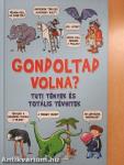 Gondoltad volna?