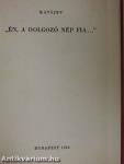 "Én, a dolgozó nép fia..."