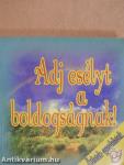 Adj esélyt a boldogságnak