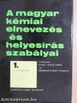 A magyar kémiai elnevezés és helyesírás szabályai 1-2.