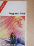 Fragt mal Alice