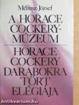 A Horace Cockery-Múzeum/Horace Cockery darabokra tört elégiája